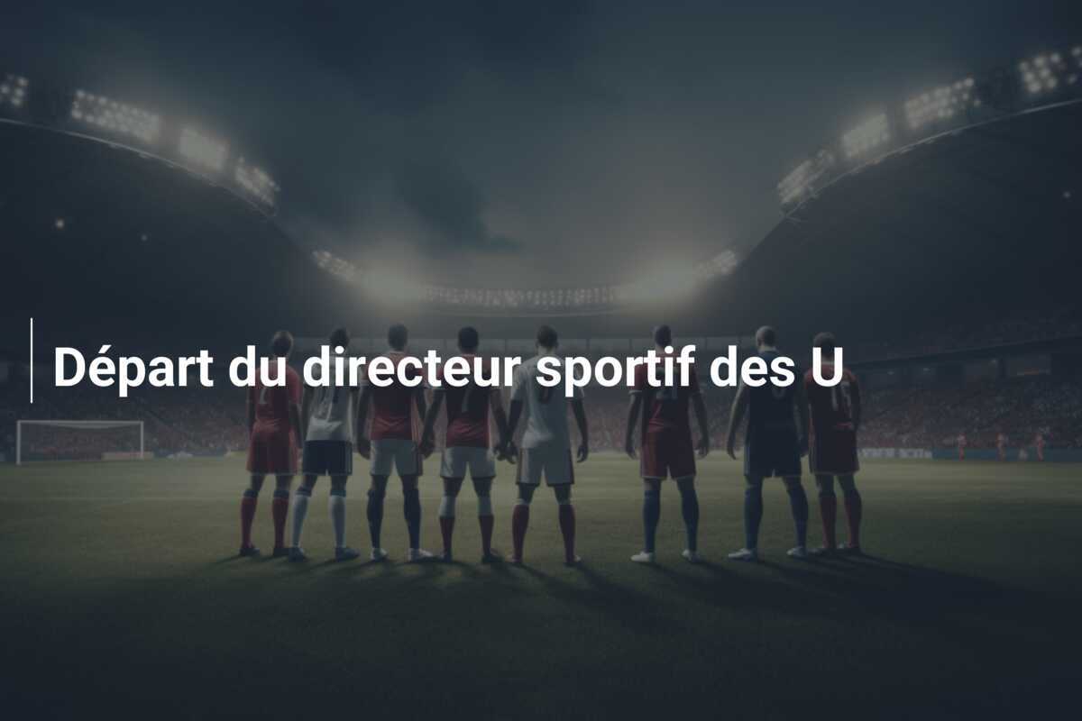 Départ du directeur sportif des U