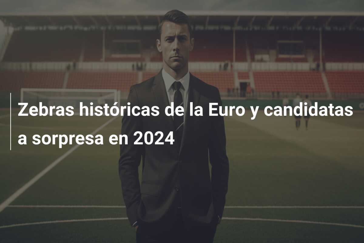 Zebras históricas de la Euro y candidatas a sorpresa en 2024