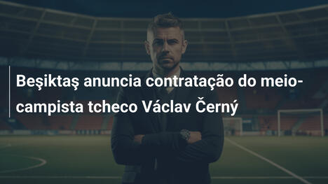 Beşiktaş anuncia contratação do meio-campista tcheco Václav Černý