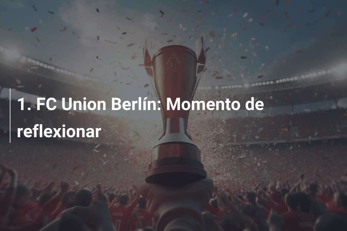 1. FC Union Berlín: Momento de reflexionar
