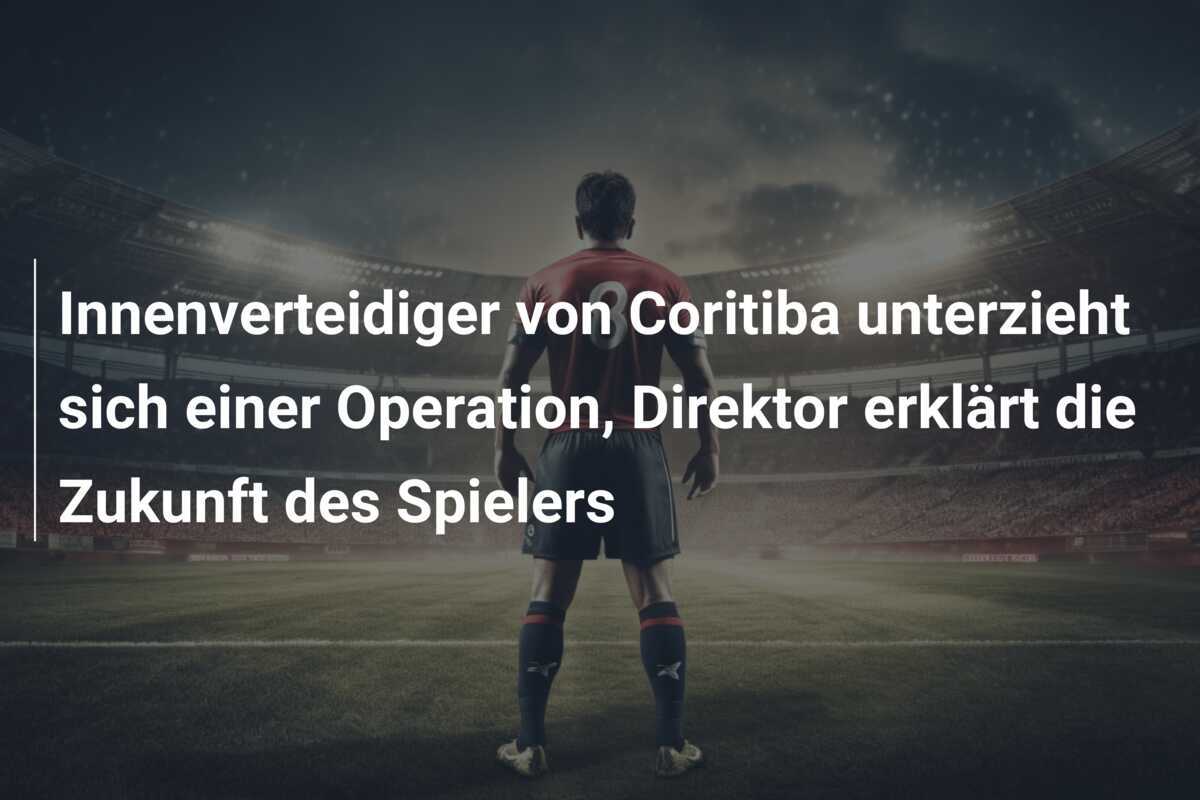 Innenverteidiger von Coritiba unterzieht sich einer Operation, Direktor erklärt die Zukunft des Spielers