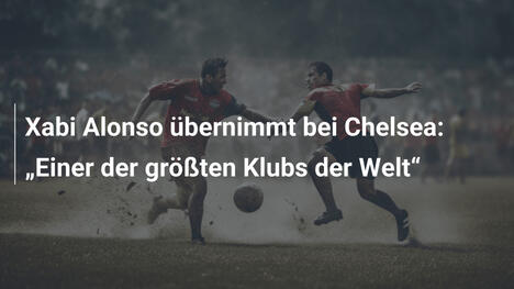 Xabi Alonso übernimmt bei Chelsea: „Einer der größten Klubs der Welt“
