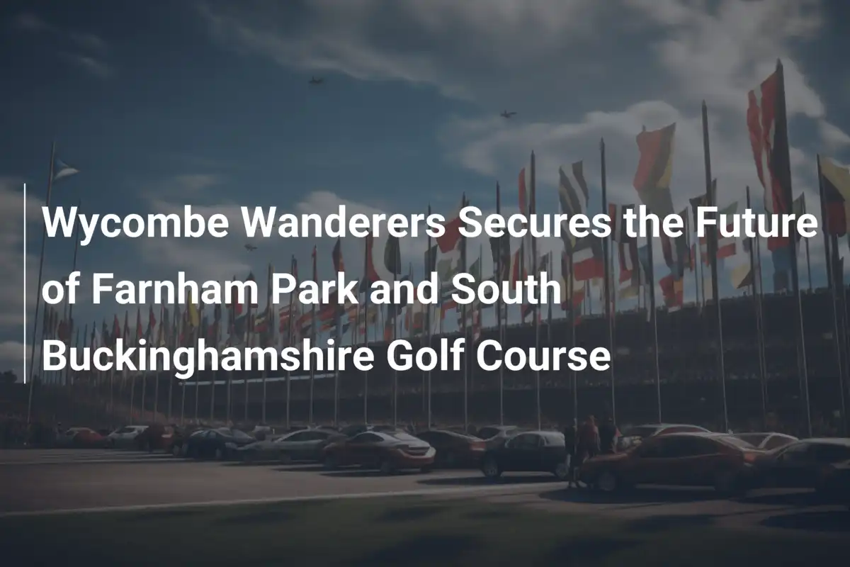 Wycombe Wanderers sichert Zukunft von Farnham Park und Golfplatz