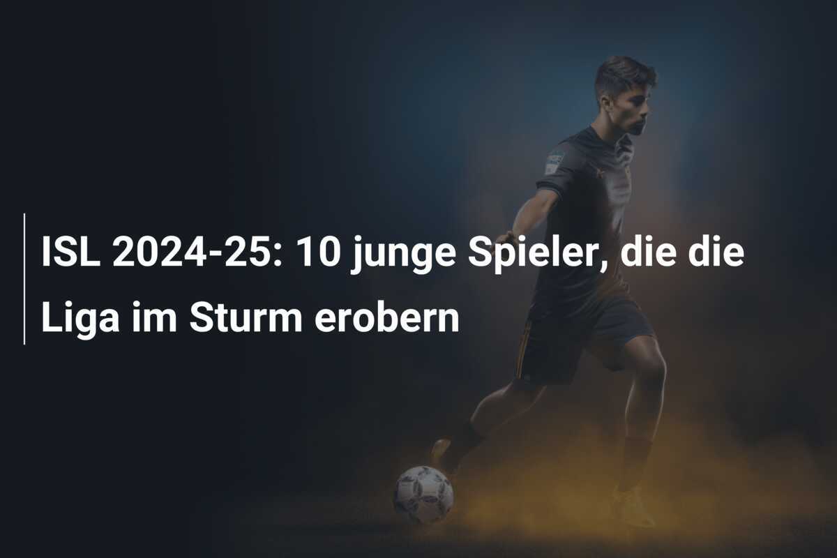 ISL 2024-25: 10 junge Spieler, die die Liga im Sturm erobern