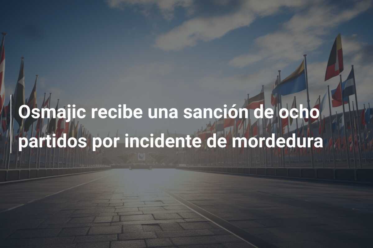 Osmajic recibe una sanción de ocho partidos por incidente de mordedura