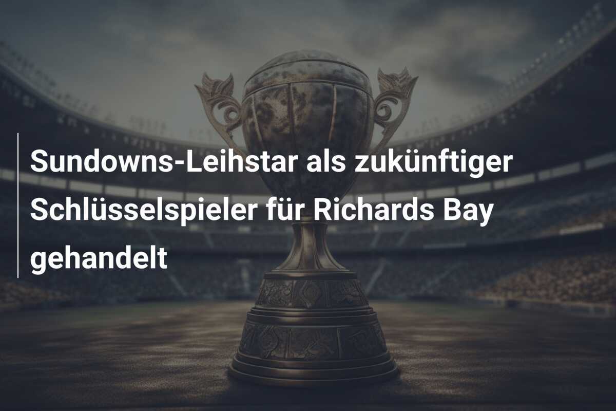 Sundowns-Leihstar als zukünftiger Schlüsselspieler für Richards Bay gehandelt