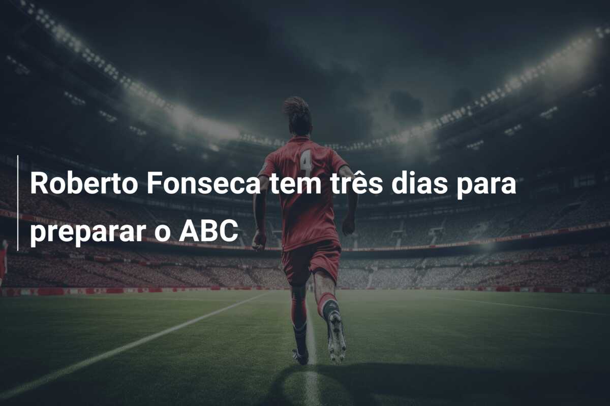 Roberto Fonseca tem três dias para preparar o ABC