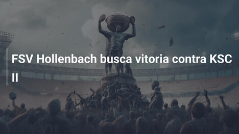 FSV Hollenbach busca vitoria contra KSC II