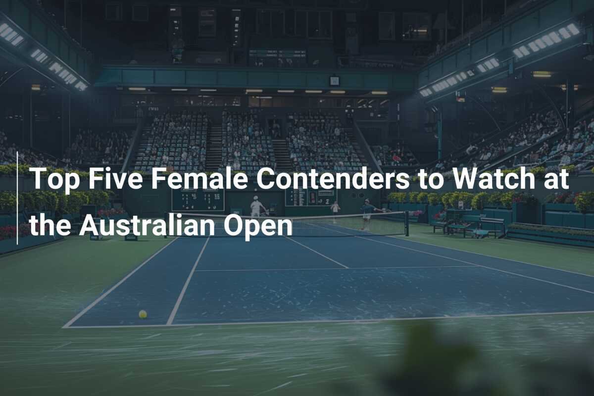 Die fünf besten weiblichen Herausfordererinnen bei den Australian Open