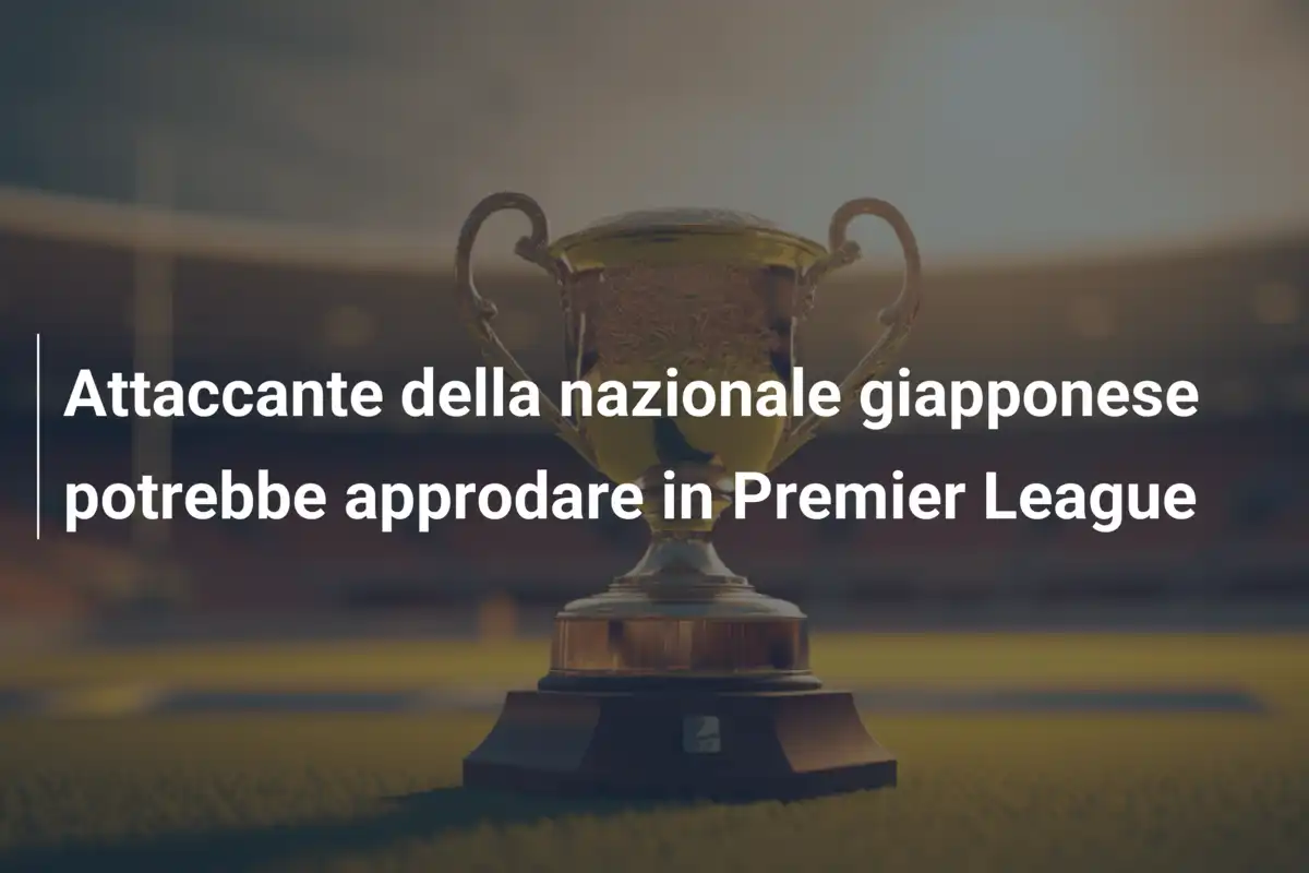 Attaccante della nazionale giapponese potrebbe approdare in Premier League