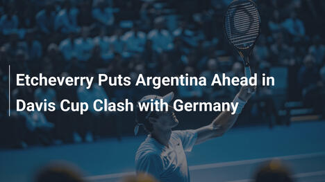 Etcheverry gibt Argentinien Vorsprung im Davis-Cup-Duell