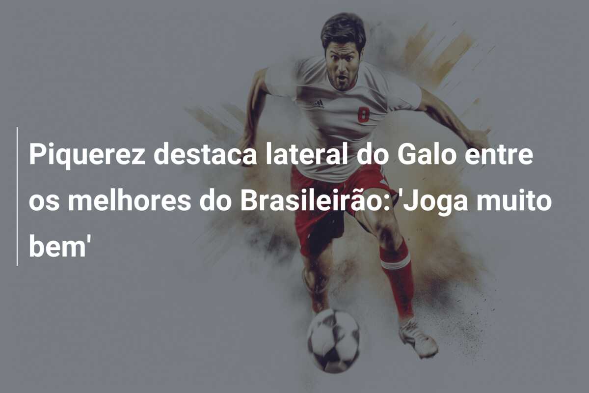 Piquerez destaca lateral do Galo entre os melhores do Brasileirão: ‘Joga muito bem’