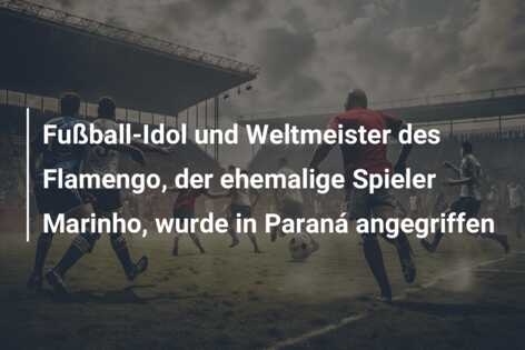 Fußball-Idol und Weltmeister des Flamengo, der ehemalige Spieler Marinho, wurde in Paraná angegriffen