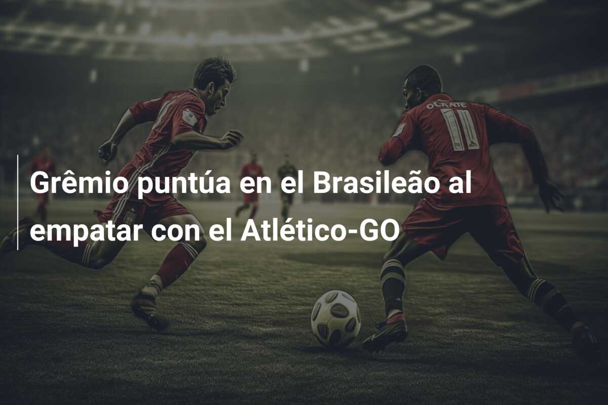 Grêmio puntúa en el Brasileão al empatar con el Atlético-GO