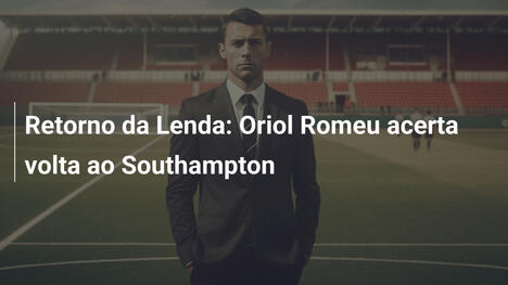 Retorno da Lenda: Oriol Romeu acerta volta ao Southampton
