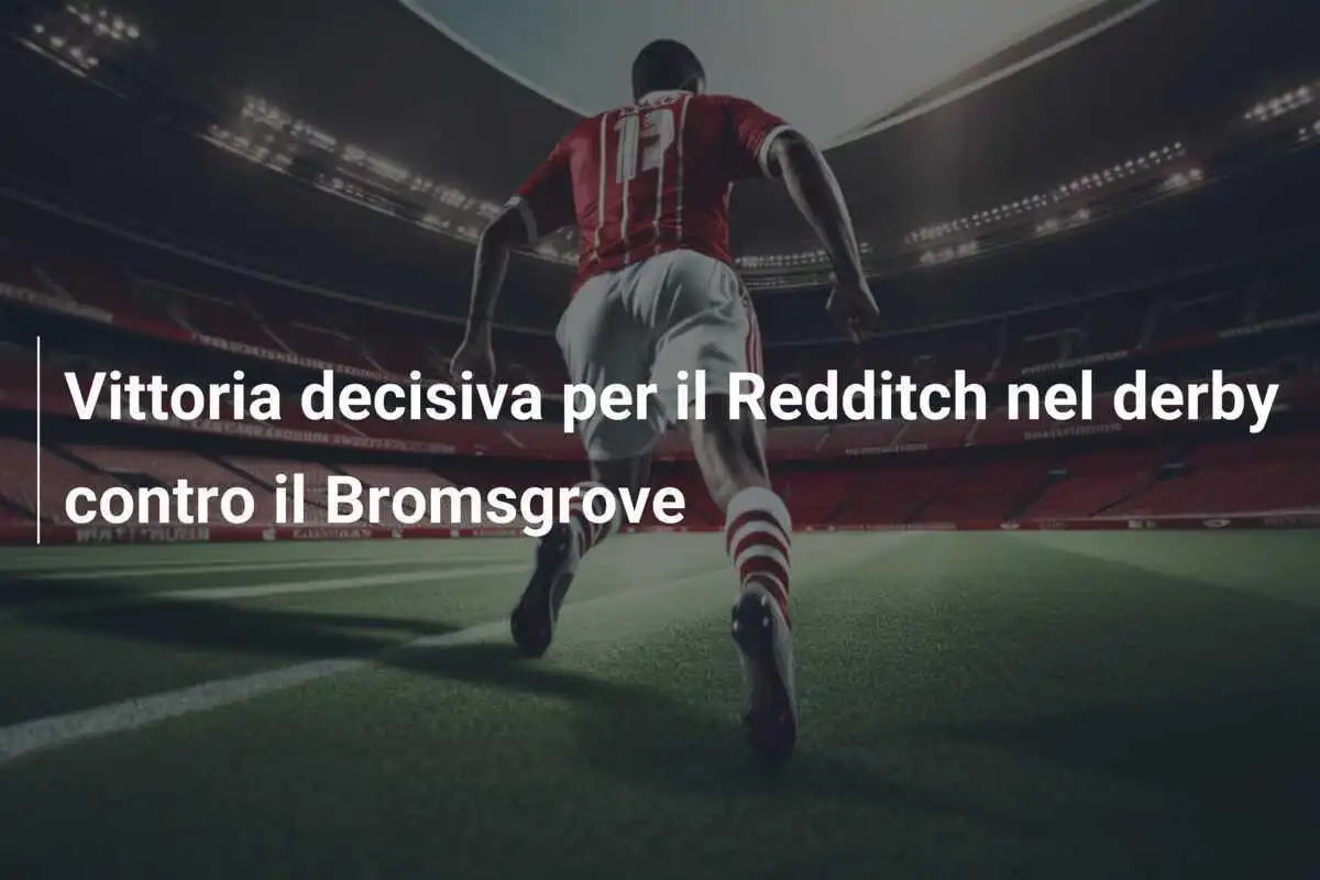 Vittoria decisiva per il Redditch nel derby contro il Bromsgrove