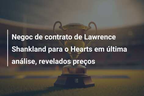 Negoc de contrato de Lawrence Shankland para o Hearts em última análise, revelados preços