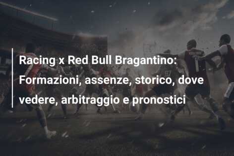 Racing x Red Bull Bragantino: Formazioni, assenze, storico, dove vedere, arbitraggio e pronostici