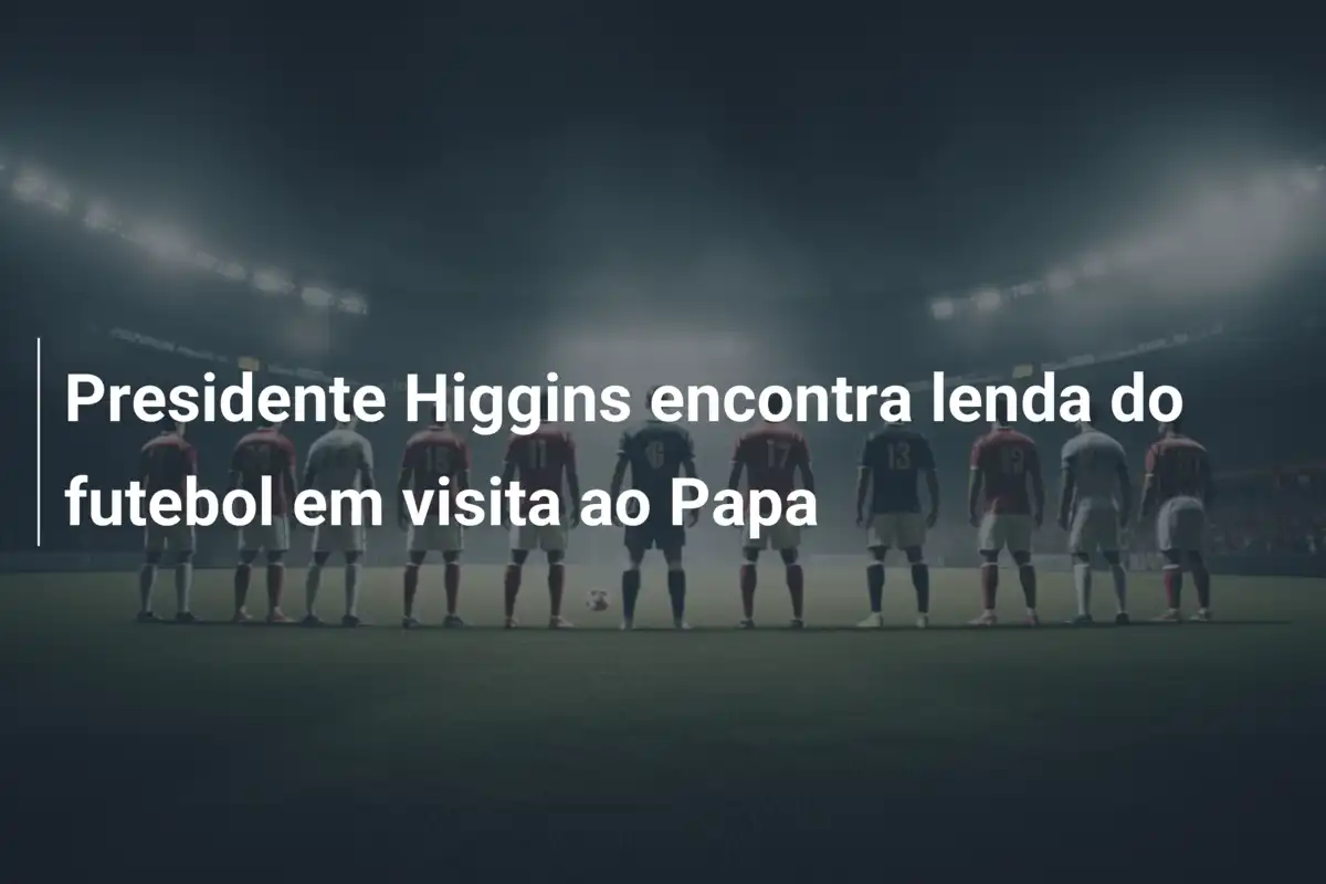 Presidente Higgins encontra lenda do futebol em visita ao Papa