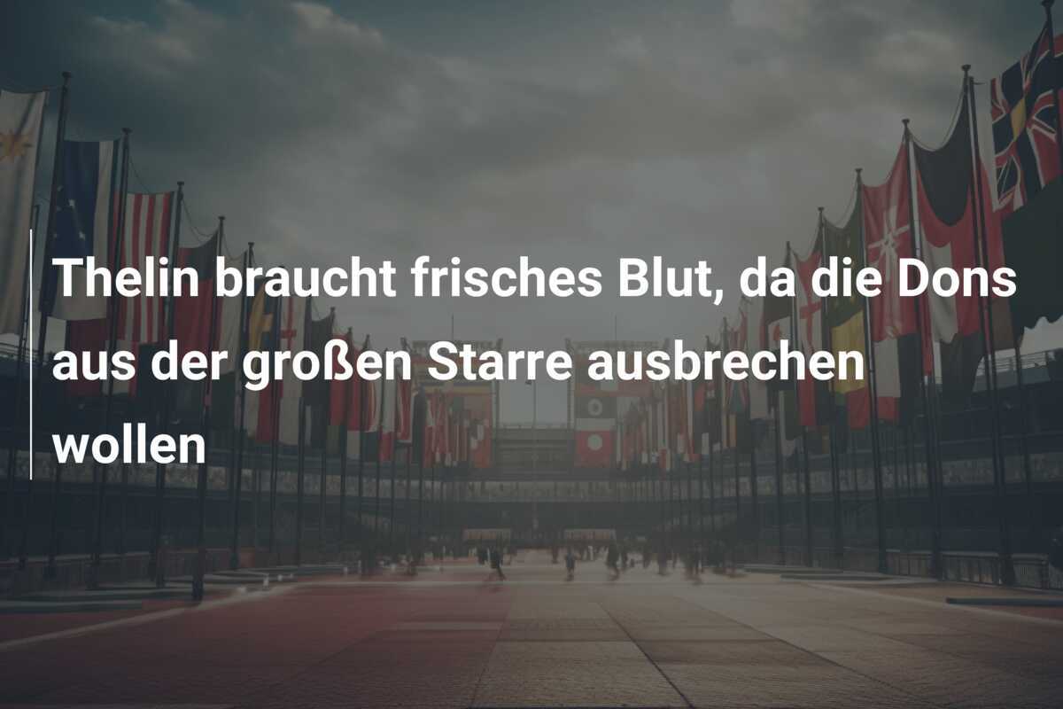Thelin braucht frisches Blut, da die Dons aus der großen Starre ausbrechen wollen