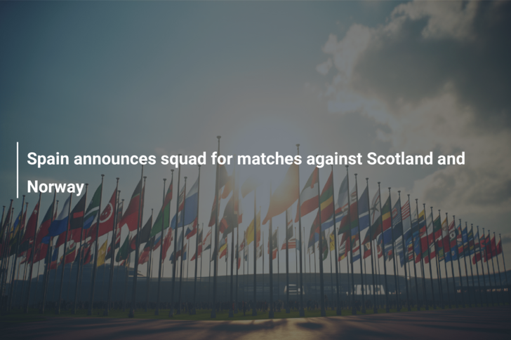 Spain announces squad for matches against Scotland and Norway