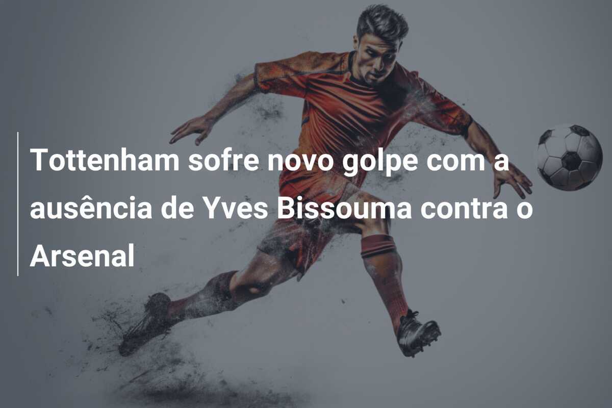 Tottenham sofre novo golpe com a ausência de Yves Bissouma contra o Arsenal