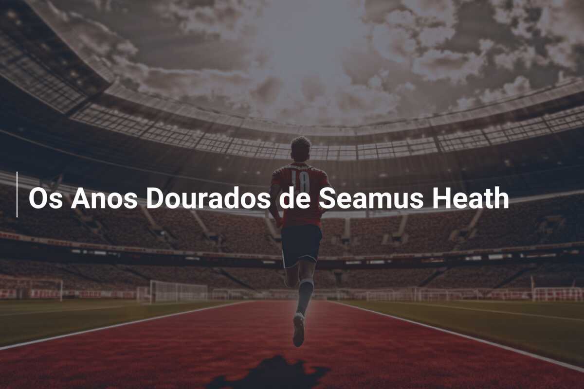Os Anos Dourados de Seamus Heath