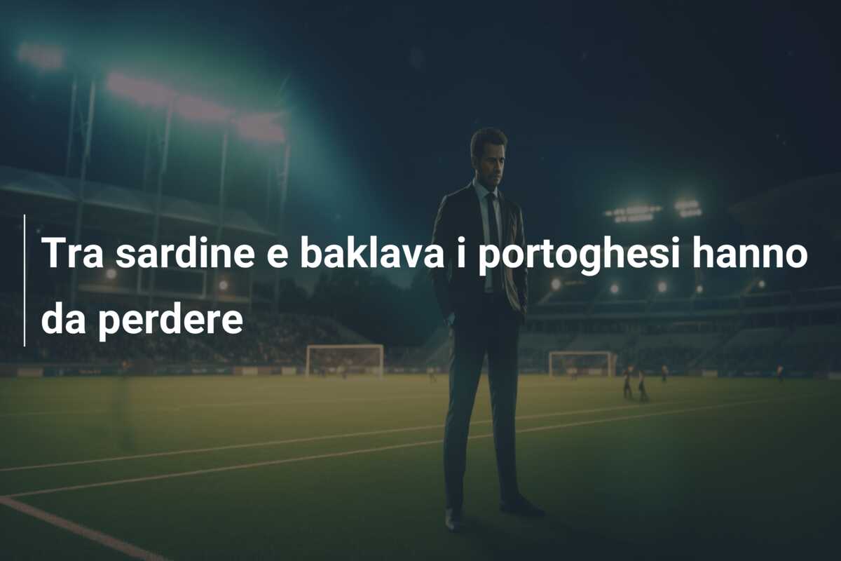 Tra sardine e baklava i portoghesi hanno da perdere