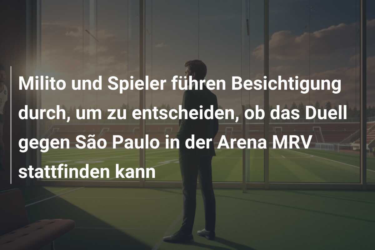 Milito und Spieler führen Besichtigung durch, um zu entscheiden, ob das Duell gegen São Paulo in der Arena MRV stattfinden kann