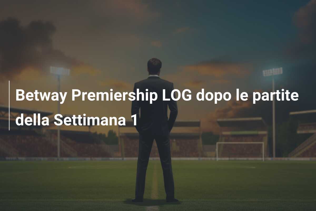 Betway Premiership LOG dopo le partite della Settimana 1