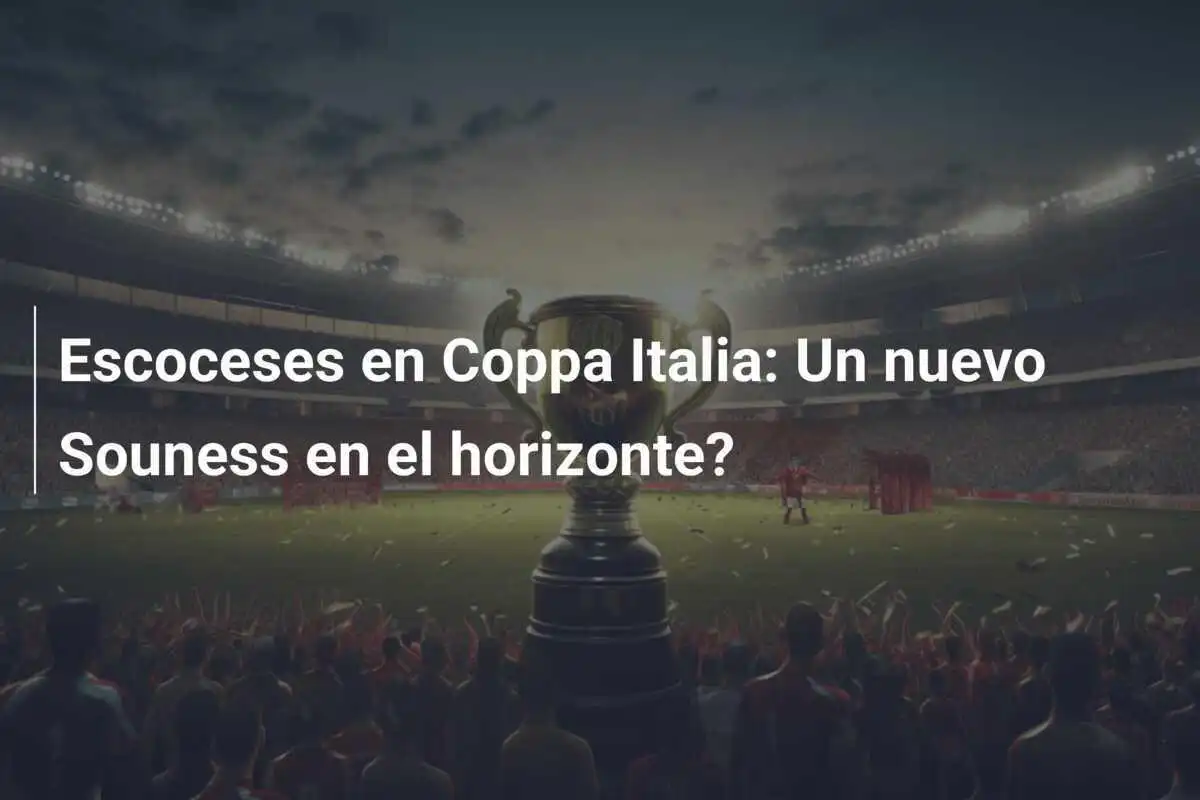 Escoceses en Coppa Italia: Un nuevo Souness en el horizonte?