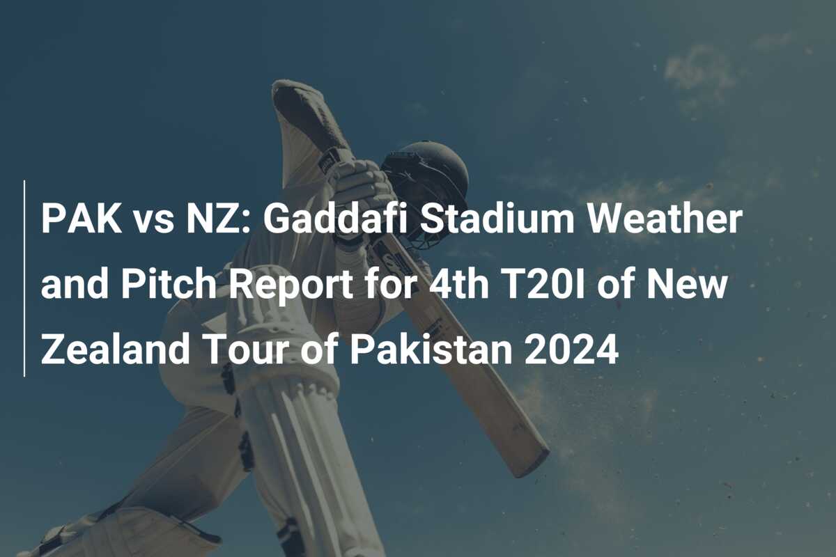 Pak Vs Nz Gaddafi Stadium Weather And Pitch Report For Th T I Of New Zealand Tour Of Pakistan