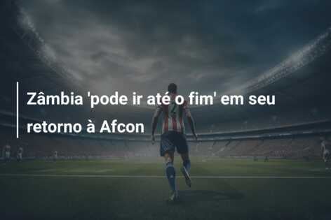 Zâmbia ‘pode ir até o fim’ em seu retorno à Afcon