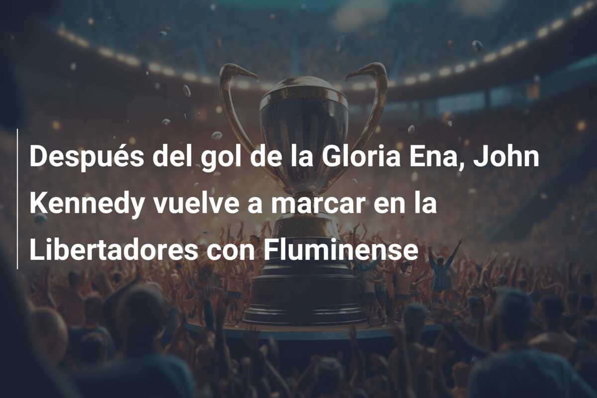 Después del gol de la Gloria Ena, John Kennedy vuelve a marcar en la Libertadores con Fluminense