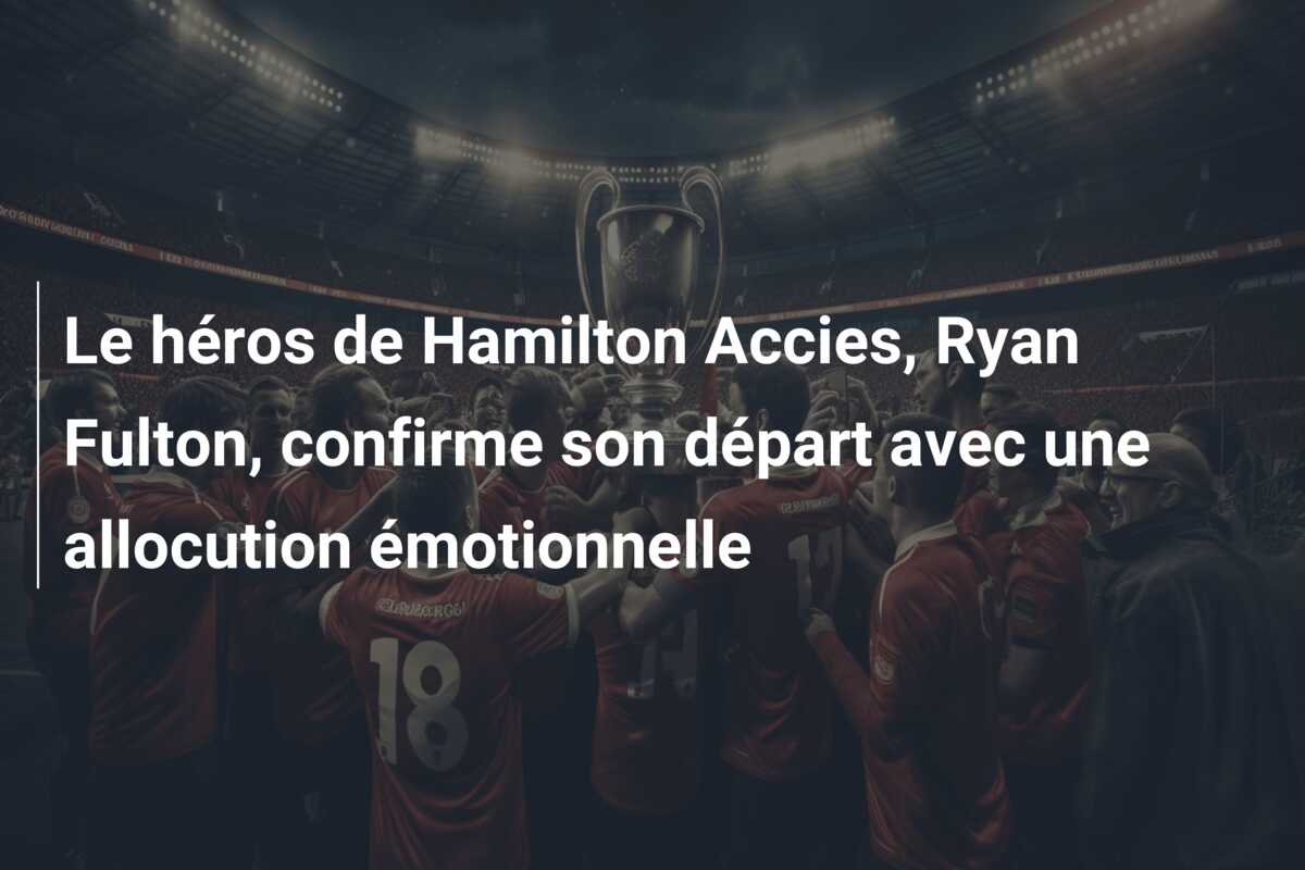 Le héros de Hamilton Accies, Ryan Fulton, confirme son départ avec une allocution émotionnelle