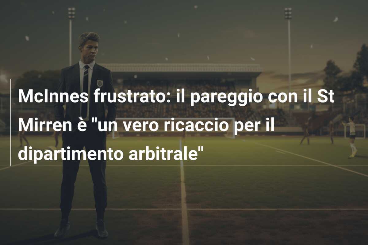 McInnes frustrato: il pareggio con il St Mirren è "un vero ricaccio per il dipartimento arbitrale"