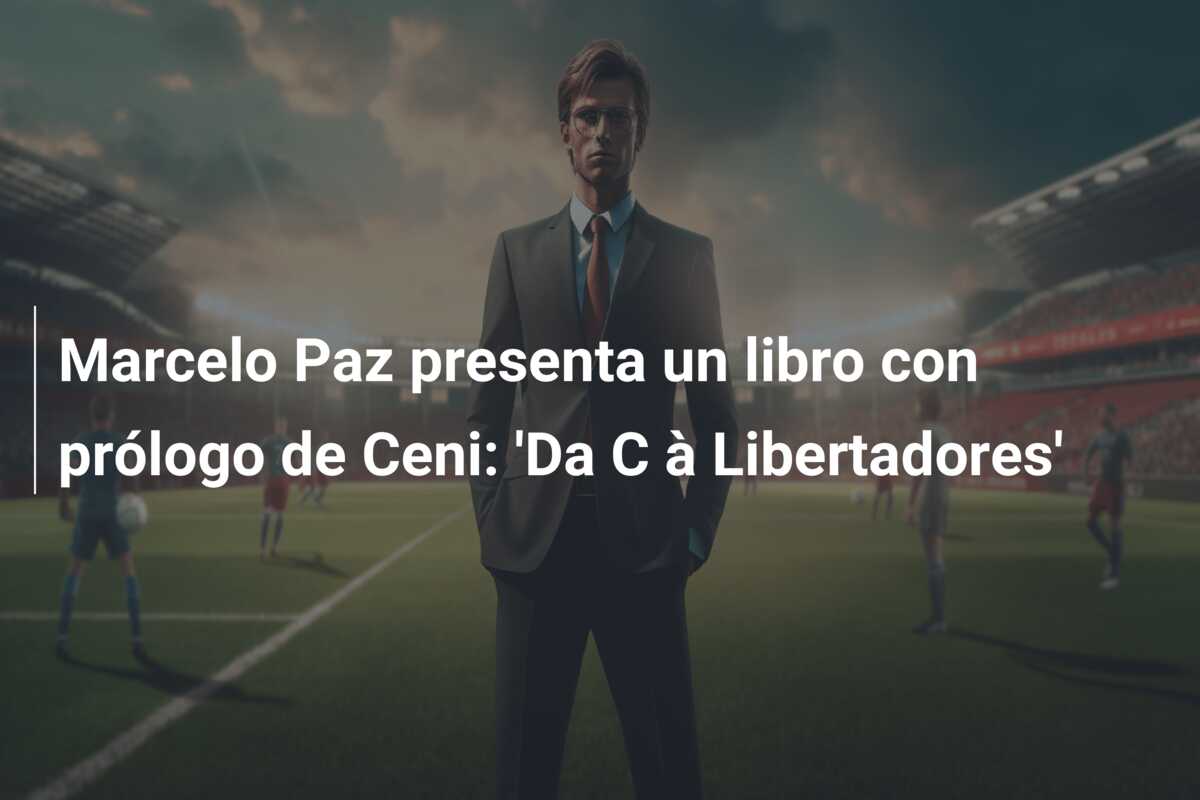 Marcelo Paz presenta un libro con prólogo de Ceni: ‘Da C à Libertadores’
