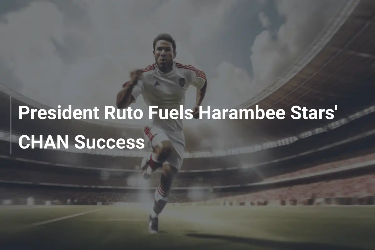 Präsident Ruto befeuert Harambee Stars' CHAN-Erfolg