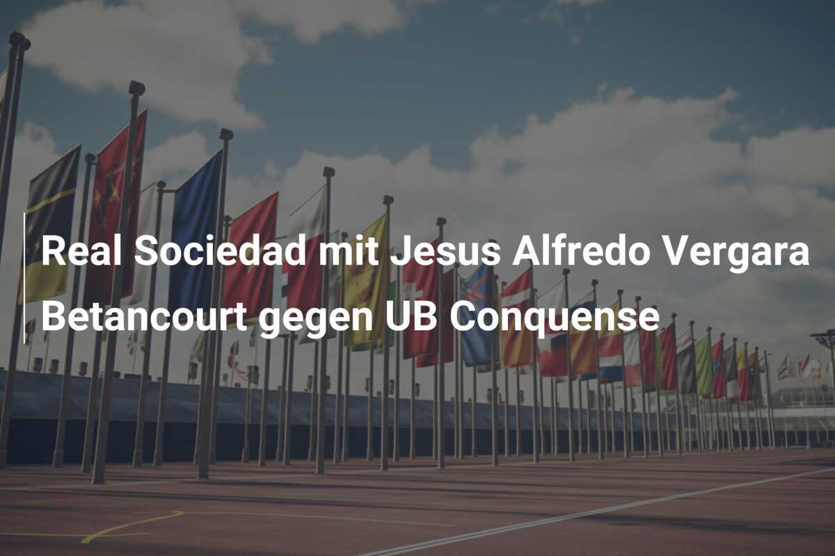 Real Sociedad mit Jesus Alfredo Vergara Betancourt gegen UB Conquense