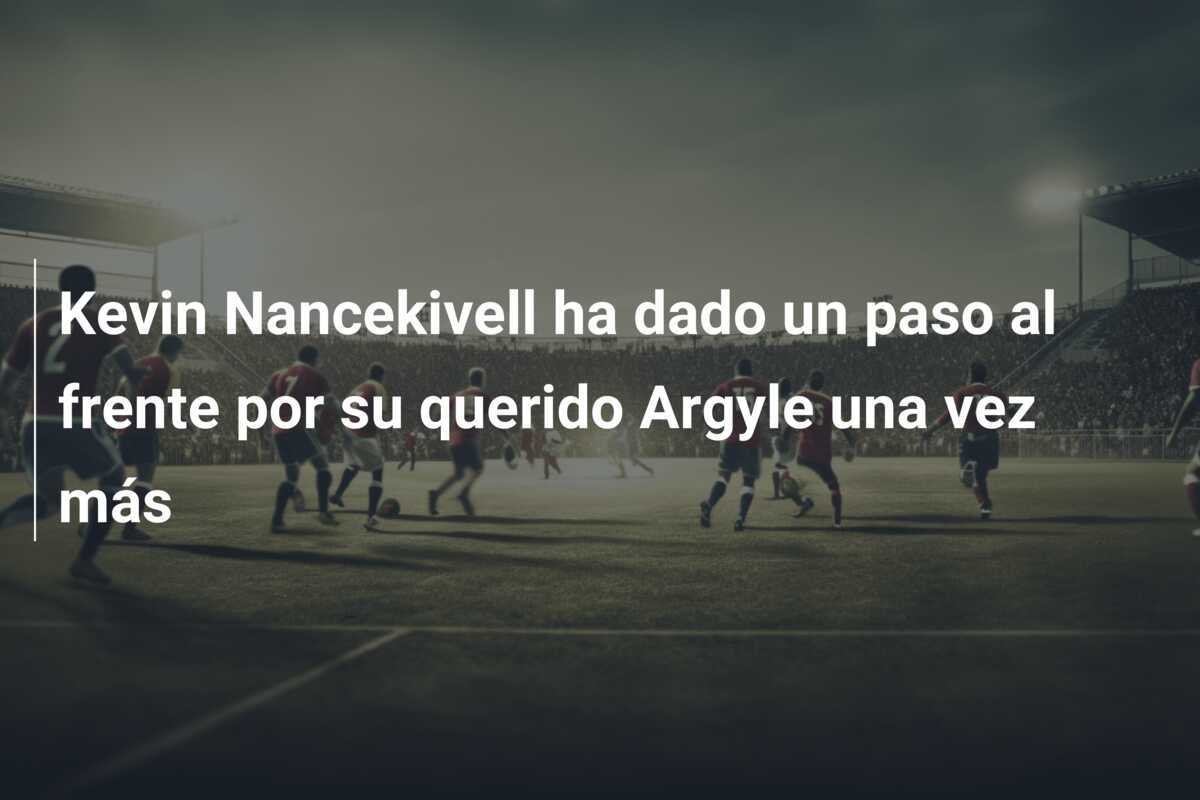 Kevin Nancekivell ha dado un paso al frente por su querido Argyle una vez más
