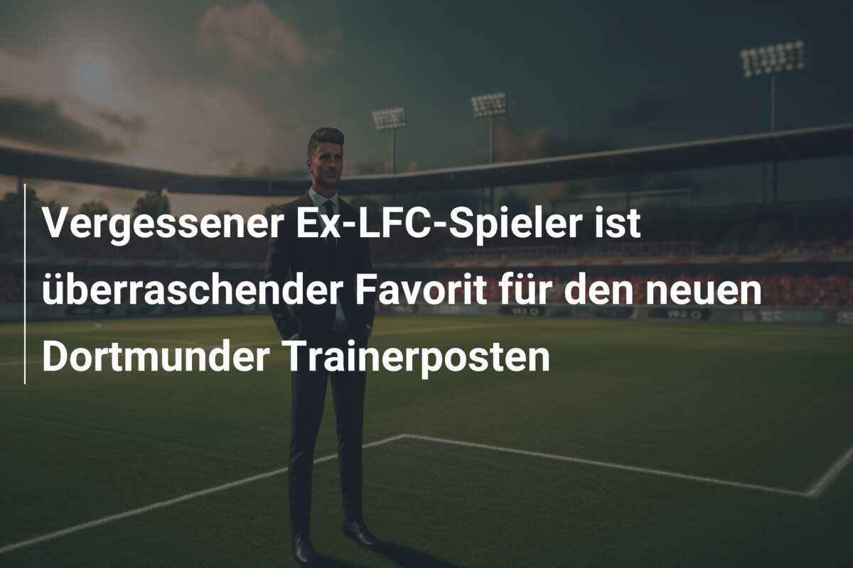 Vergessener Ex-LFC-Spieler ist überraschender Favorit für den neuen Dortmunder Trainerposten