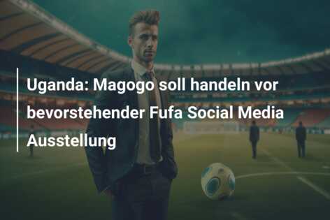 Uganda: Magogo soll handeln vor bevorstehender Fufa Social Media Ausstellung