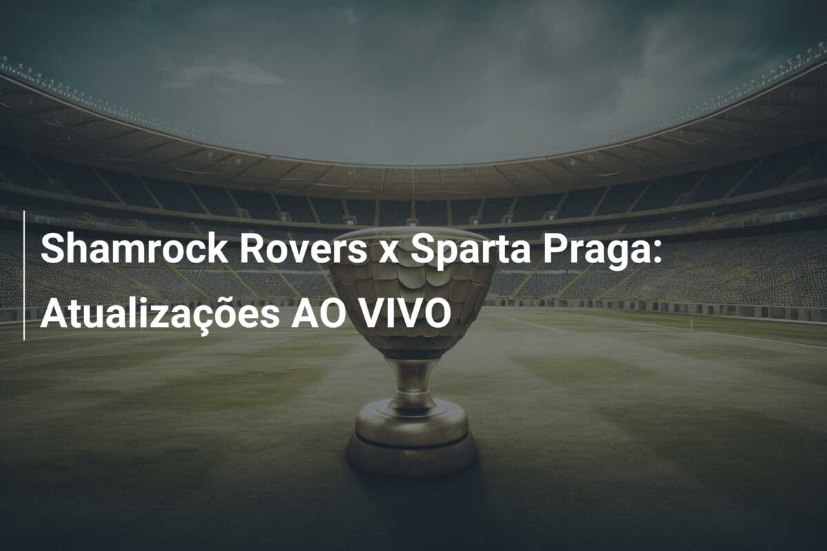 Shamrock Rovers x Sparta Praga: Atualizações AO VIVO