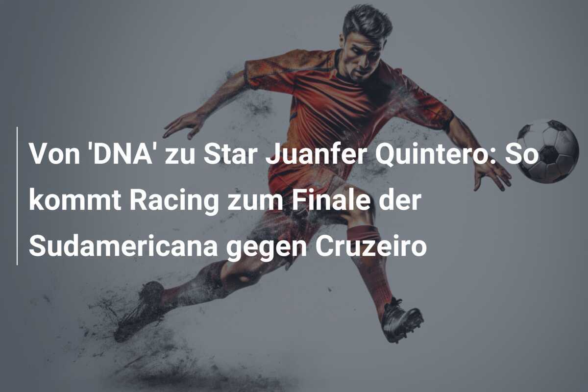 Von 'DNA' zu Star Juanfer Quintero: So kommt Racing zum Finale der Sudamericana gegen Cruzeiro