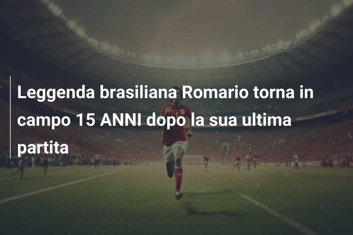 Leggenda brasiliana Romario torna in campo 15 ANNI dopo la sua ultima partita
