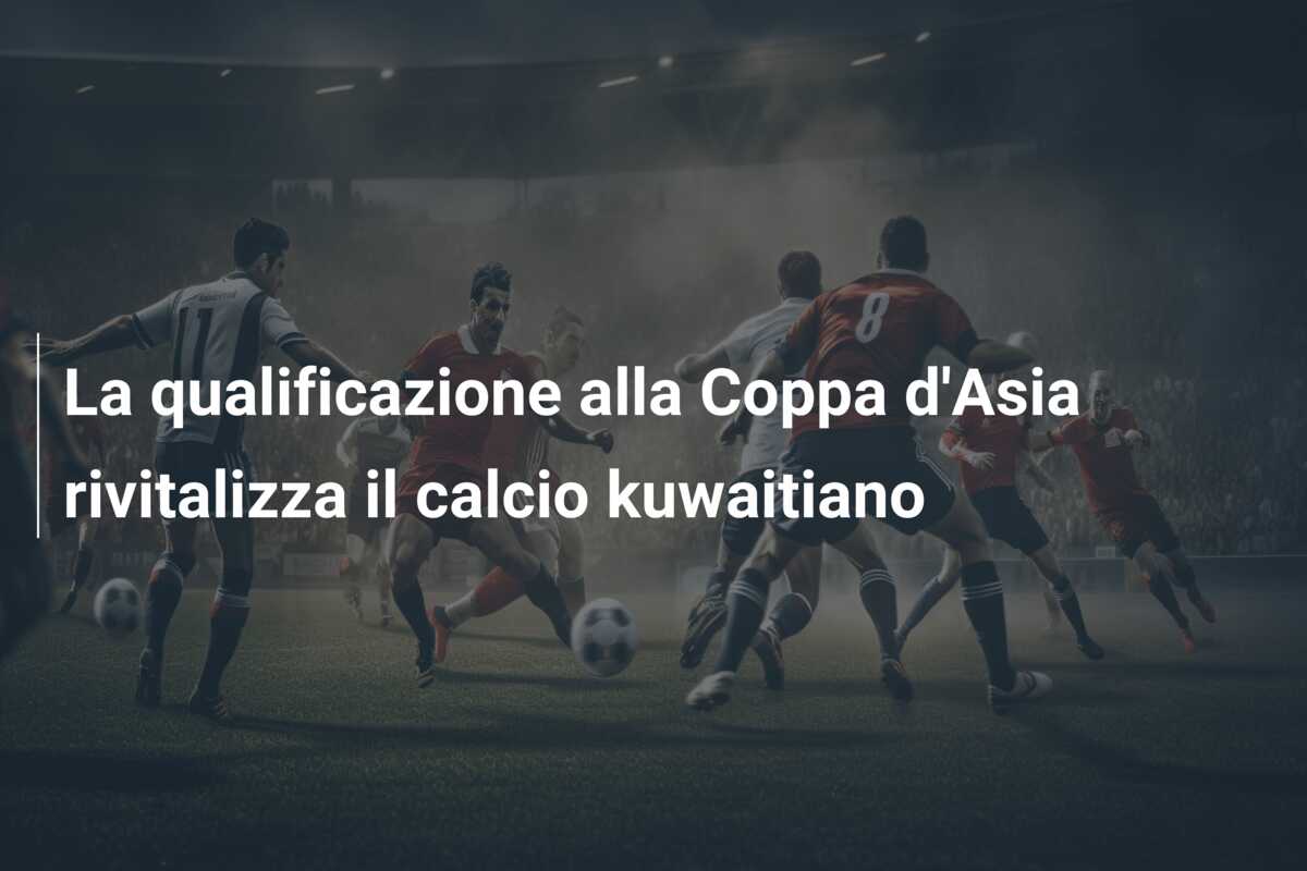 La qualificazione alla Coppa d’Asia rivitalizza il calcio kuwaitiano