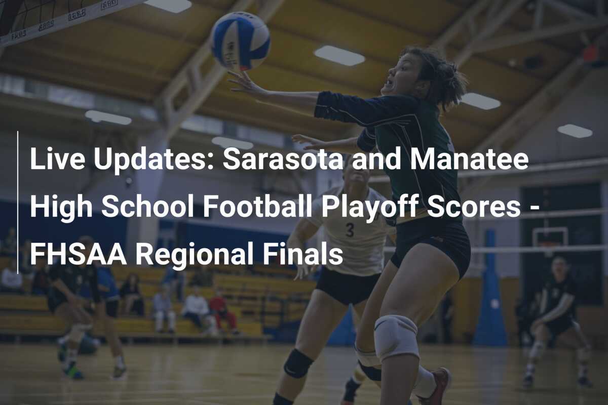 ライブ更新: サラソタとマナティーの高校フットボール プレーオフ結果 – FHSAA 地域決勝