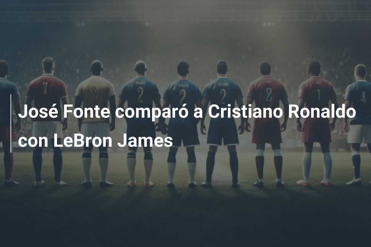 José Fonte comparó a Cristiano Ronaldo con LeBron James