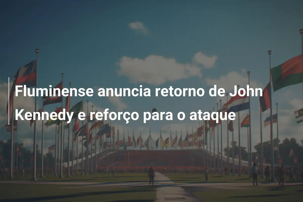 Fluminense anuncia retorno de John Kennedy e reforço para o ataque