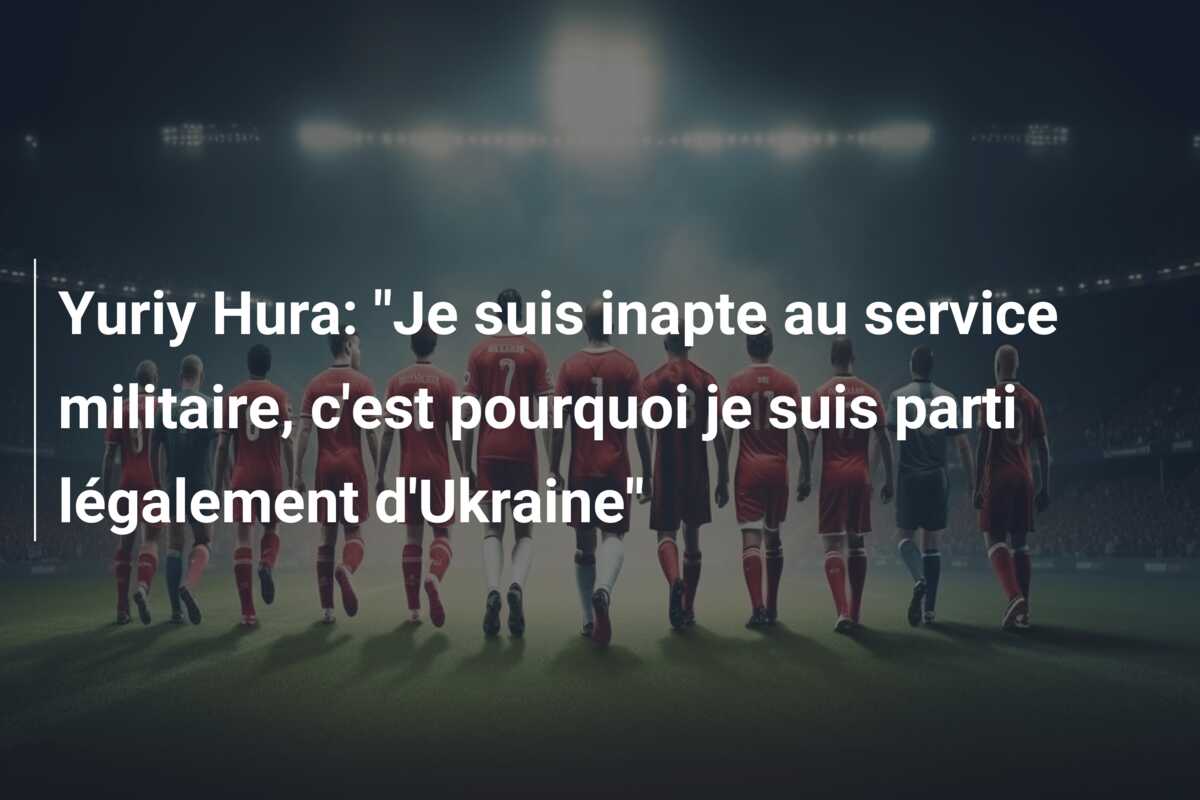 Yuriy Hura: “Je suis inapte au service militaire, c’est pourquoi je suis parti légalement d’Ukraine”